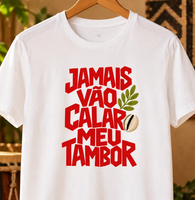 JAMAIS VÃO CALAR MEU TAMBOR - Camiseta Algodão Peruano