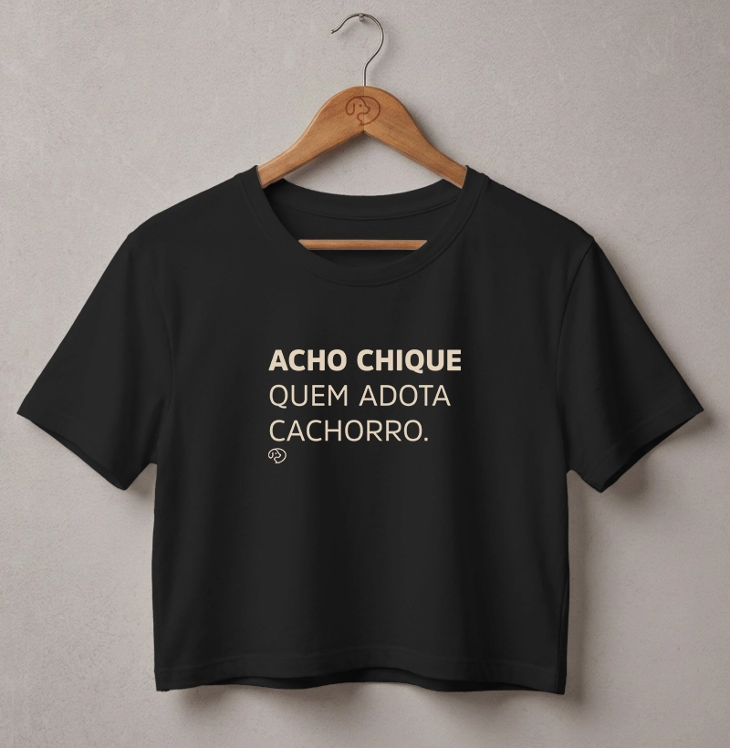 Acho Chique Quem Adota Cachorro - Cropped
