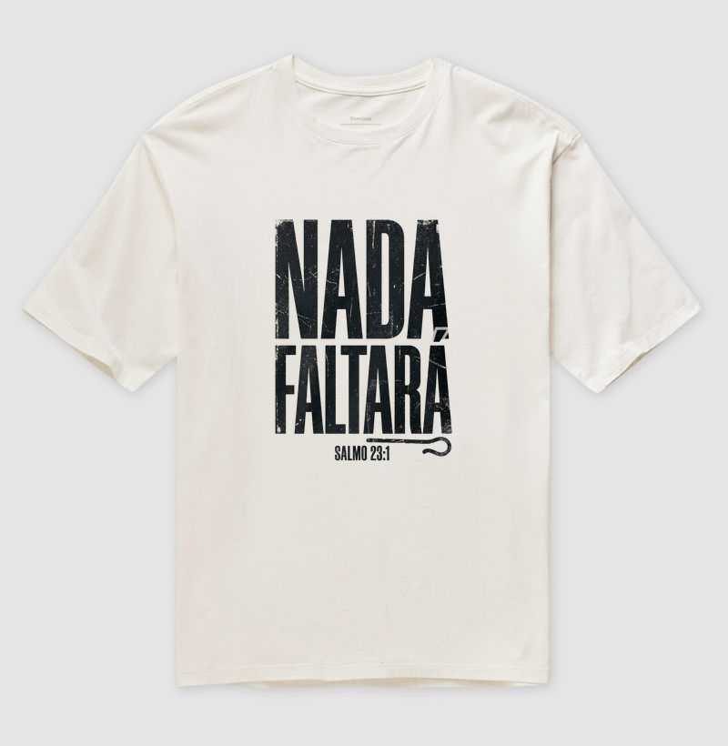 Camiseta Oversized Nada Faltará
