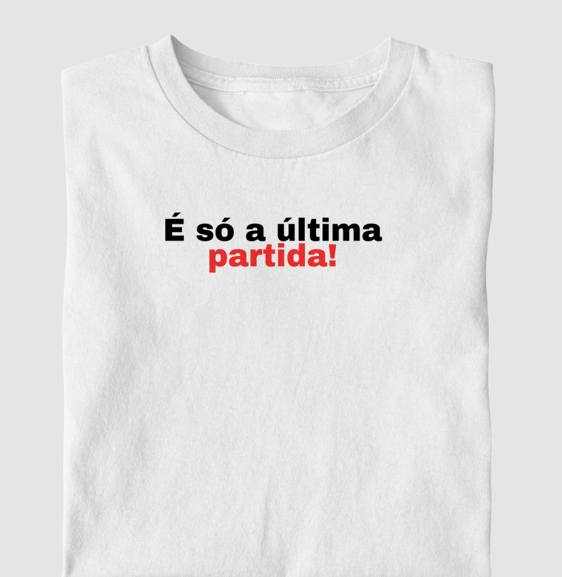 É a última partida - Camiseta estampada Gamer 100% algodão.