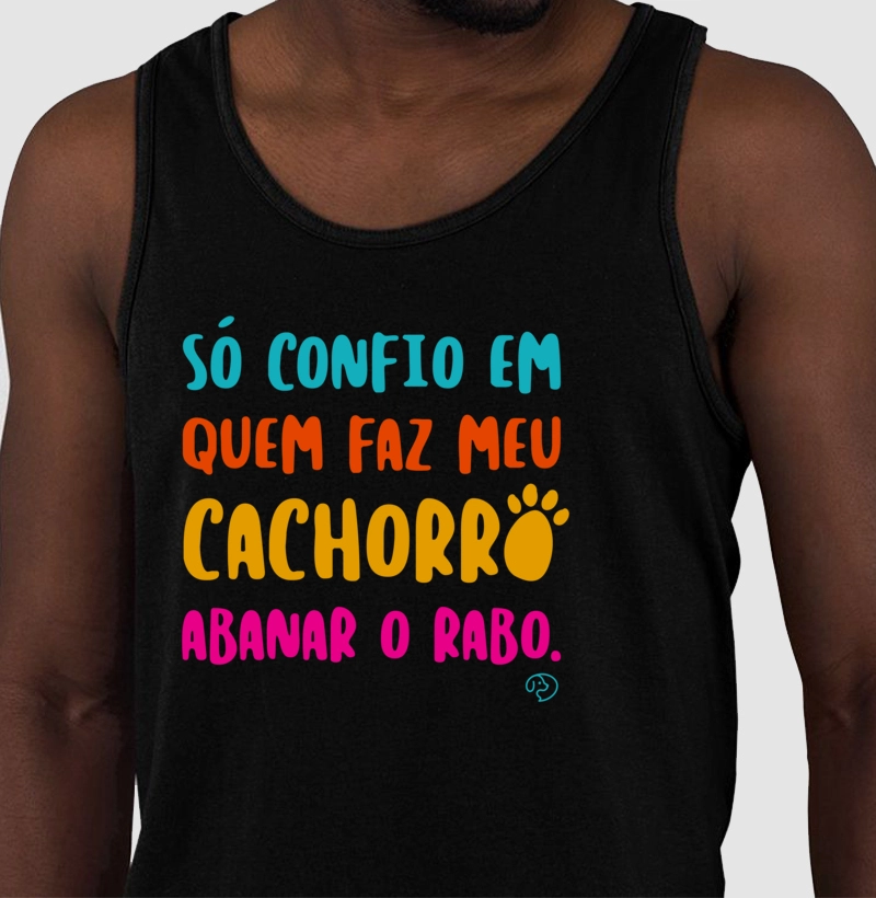 Só confio em quem faz meu cachorro abanar o rabo