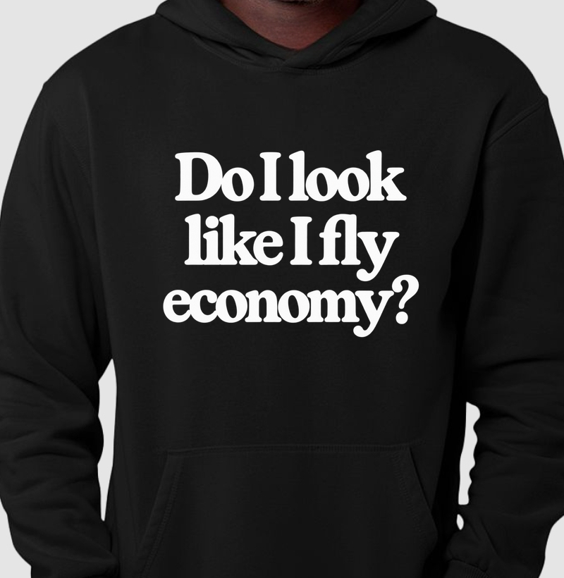 Moletom Do I Look Like I Fly Economy? basic