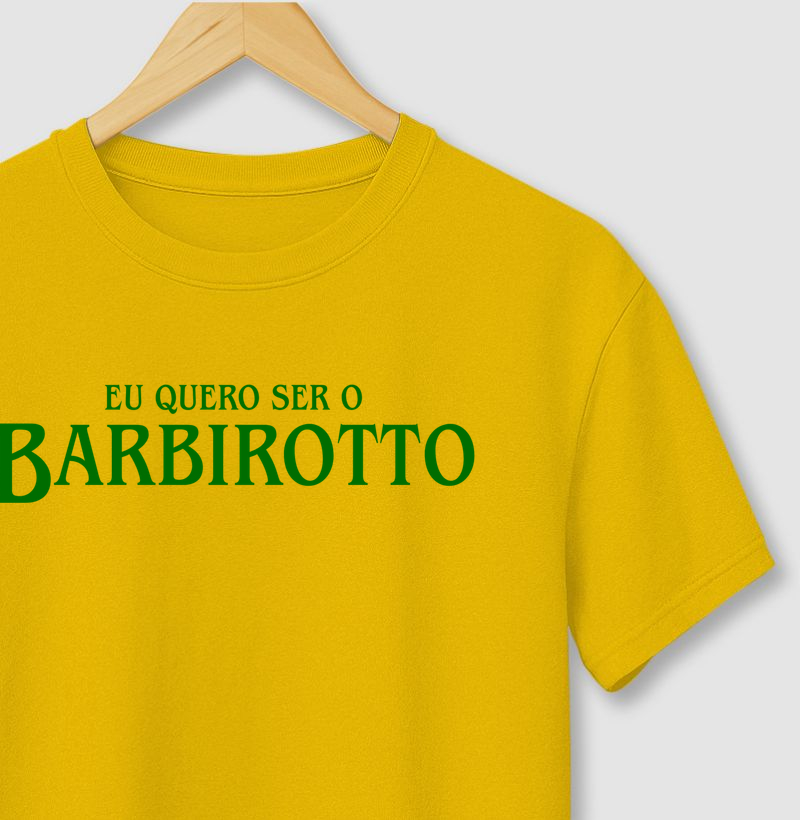 Eu quero ser o Barbirotto