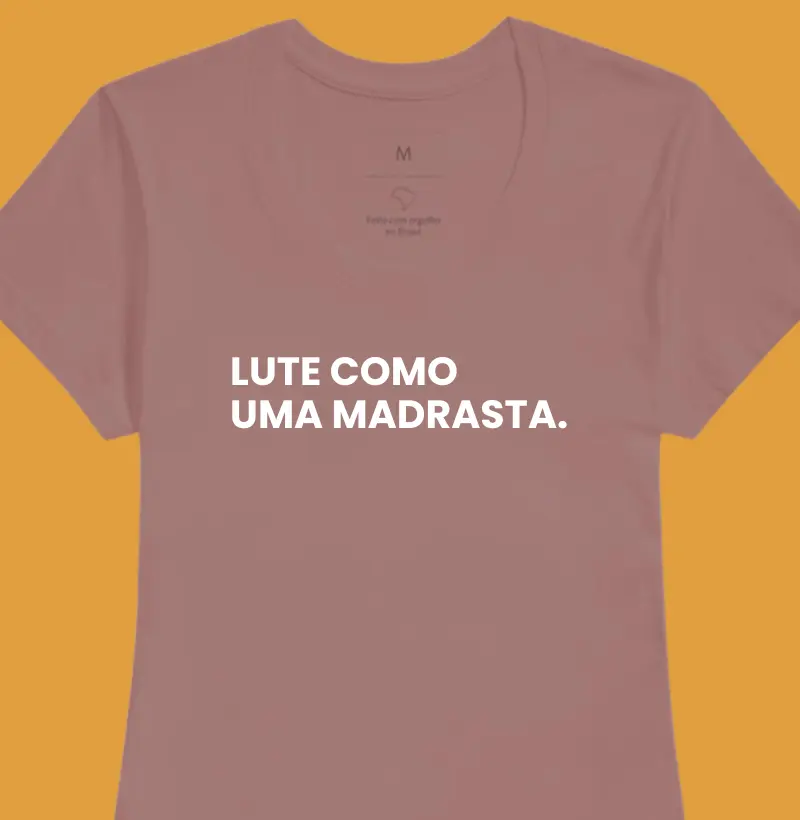 Lute como uma Madrasta.