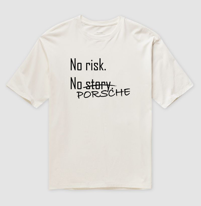 No risk. No Porsche.