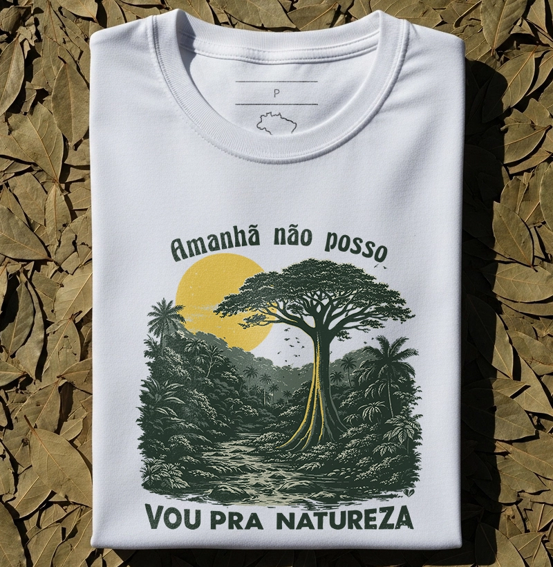 Amanhã não posso, vou pra natureza.