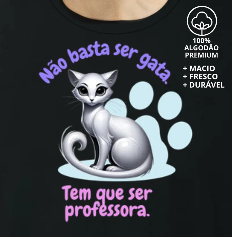 Camiseta Não basta ser gata