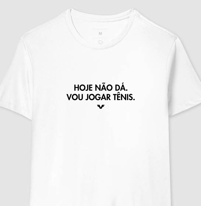 Hoje não dá, vou jogar tênis.