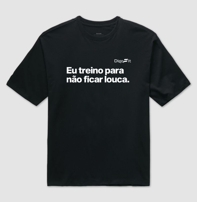 OVERSIZED ACADEMIA EU TREINO PARA NÃO FICAR LOUCA