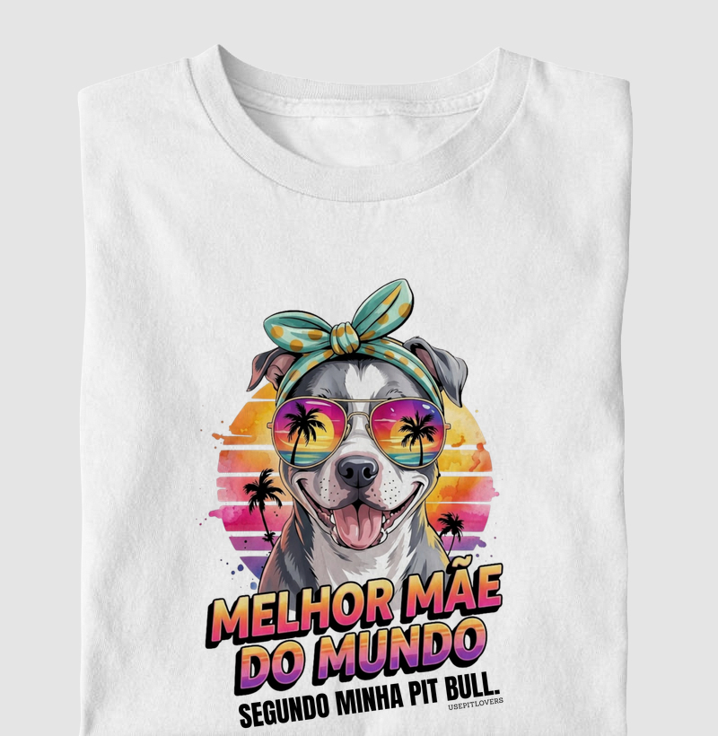 MELHOR MÃE DO MUNDO SEGUNDO MINHA PIT BULL