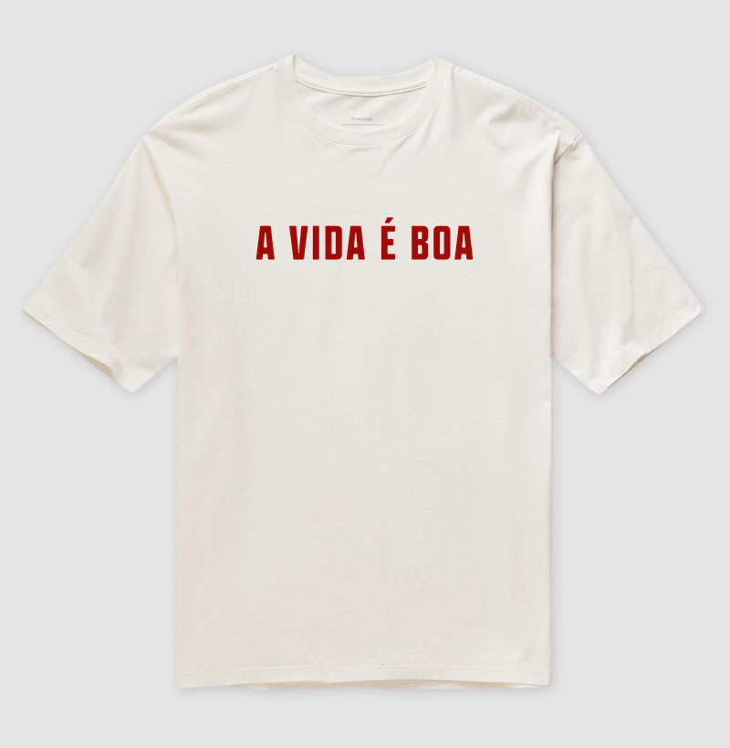 A Vida é Boa - Camiseta Oversized