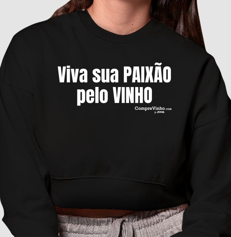 Moletom Cropped Viva Sua Paixão pelo Vinho