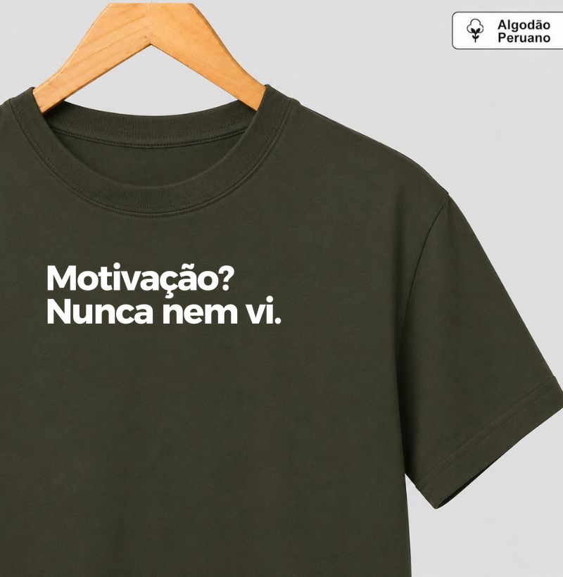 Motivação? Nunca nem vi