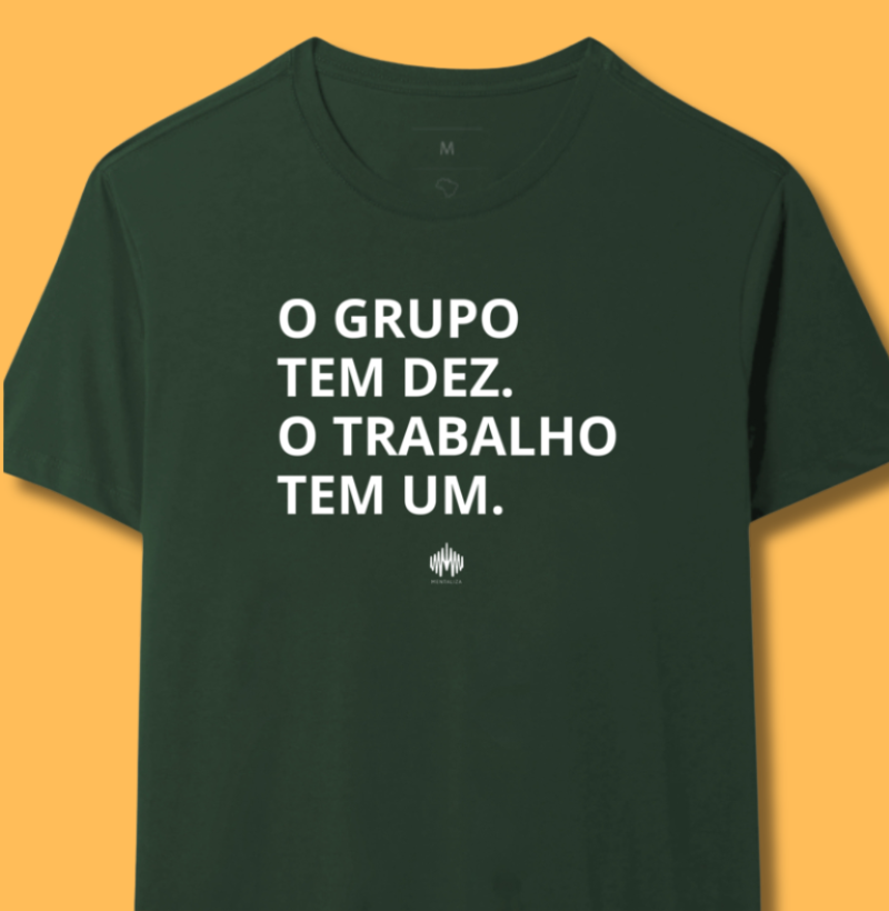 O Grupo Tem Dez. O Trabalho Tem Um.