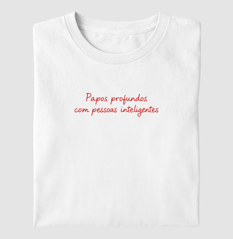 Camiseta | Papos profundos com pessoas inteligentes
