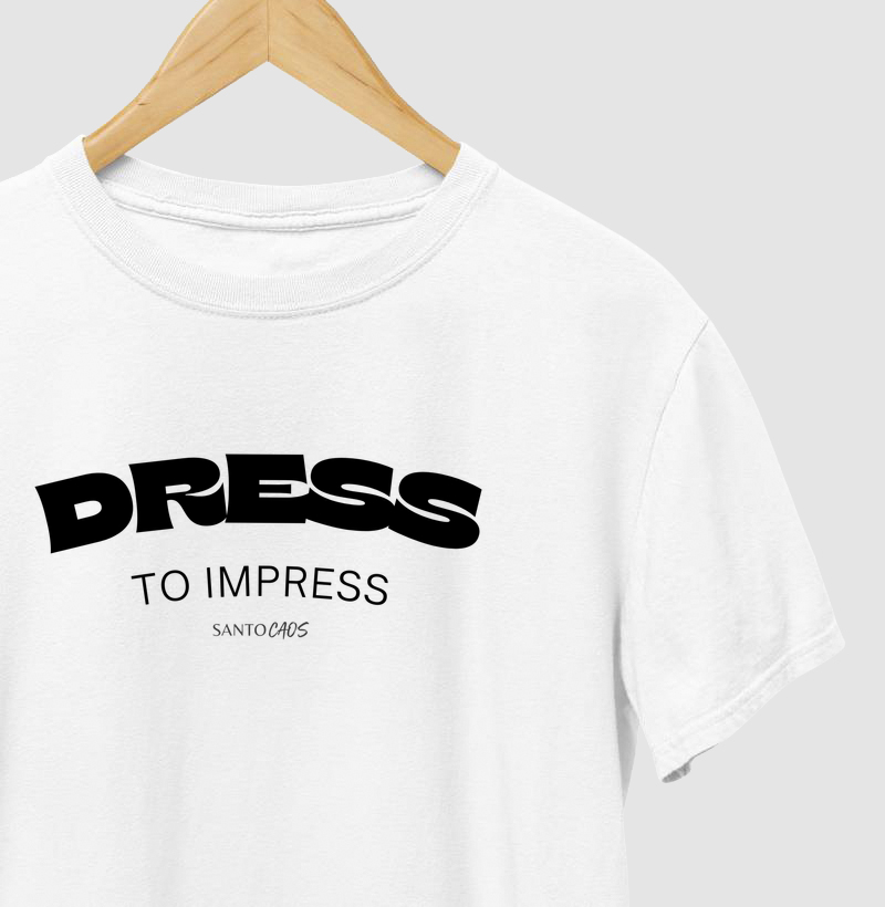 Camiseta Dress to Impress - Atitude e Moda Feminina.