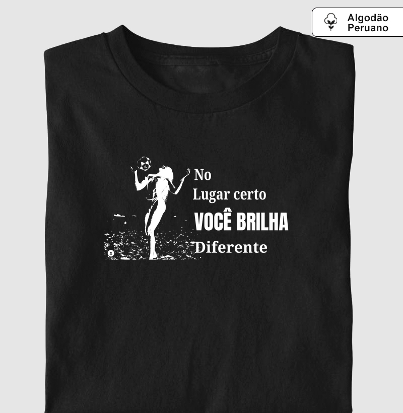 No lugar certo você brilha diferente