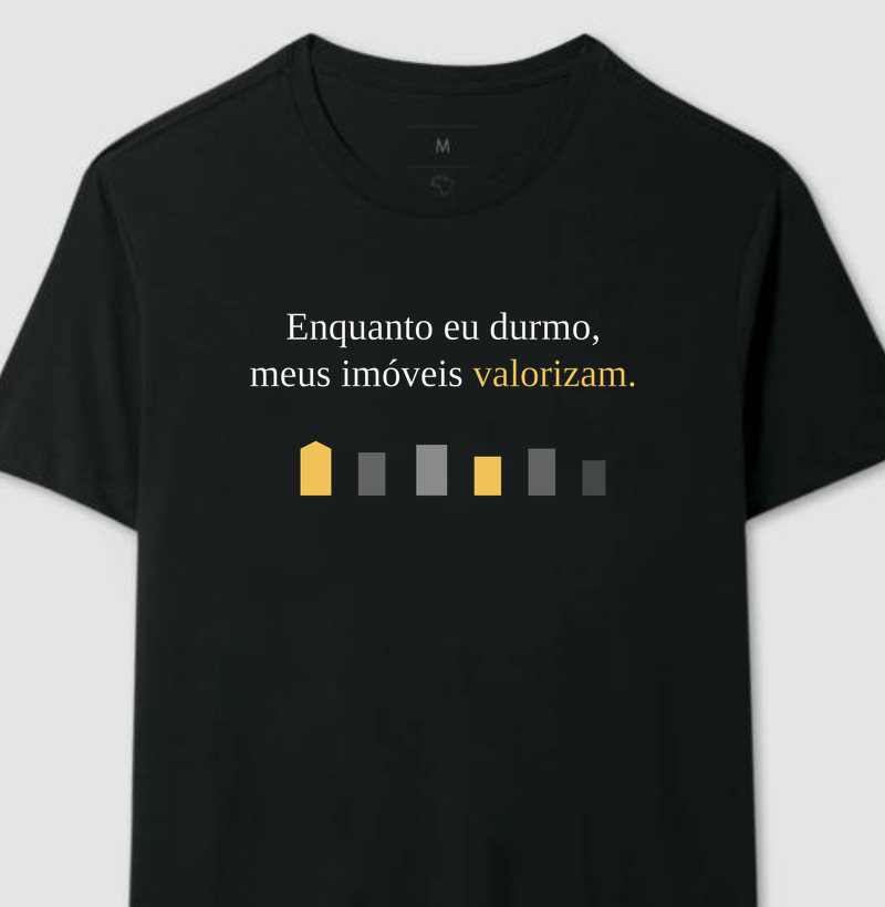 Camiseta | Enquanto eu durmo meus imóveis