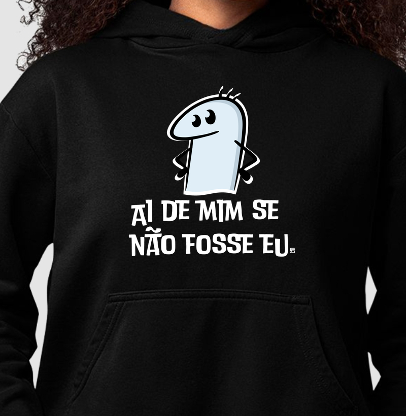 Hoodie Moletom Ai de mim se não fosse eu