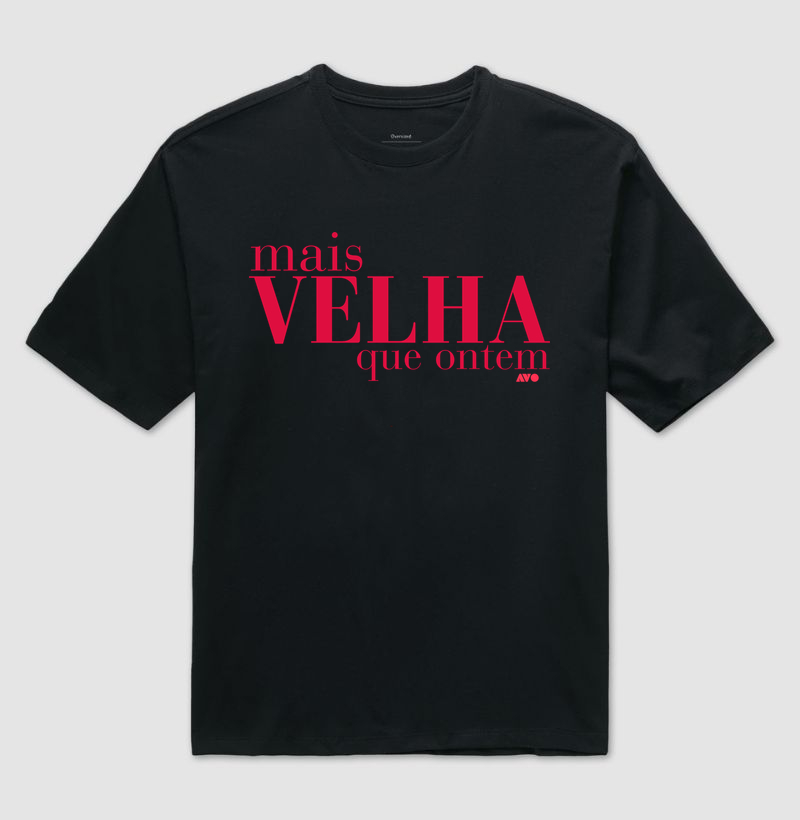 Mais VELHA que ontem