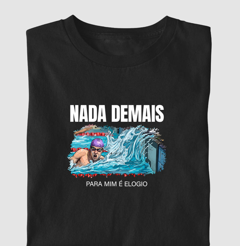 Nada demais pra mim é elogio