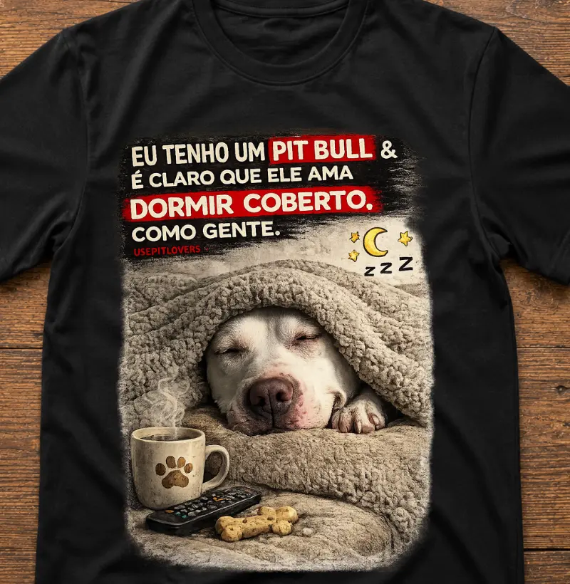 EU TENHO UM PITBULL E É CLARO QUE ELE AMA DORMIR COBERTO, COMO GENTE.