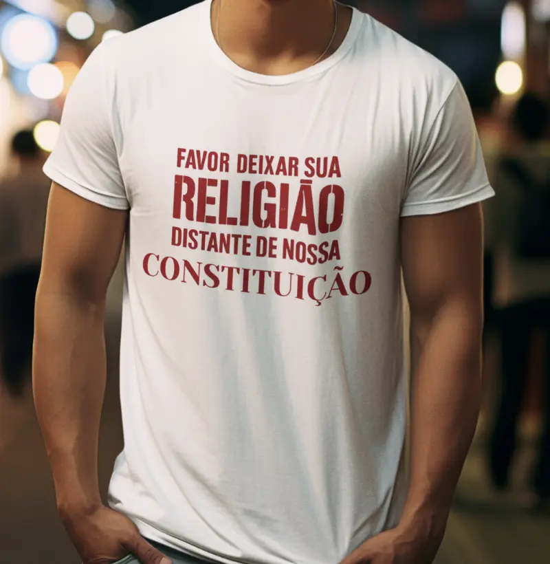 Favor deixar sua religião distante de nossa Constituição