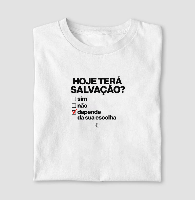 Hoje tera salvação? Sim, não, depende da sua escolha