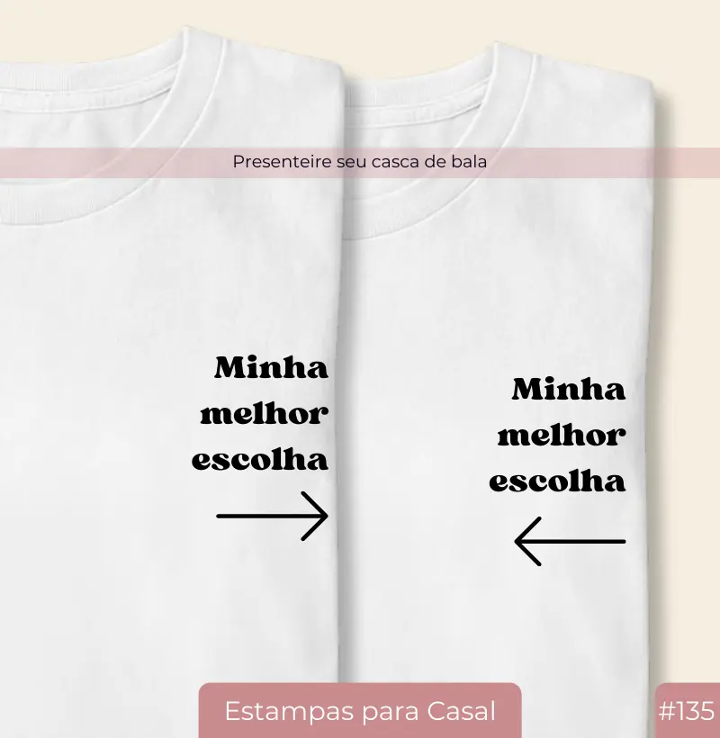 Camiseta #135 “Minha Melhor Escolha”