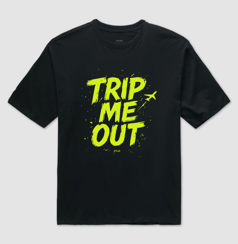 Trip me out