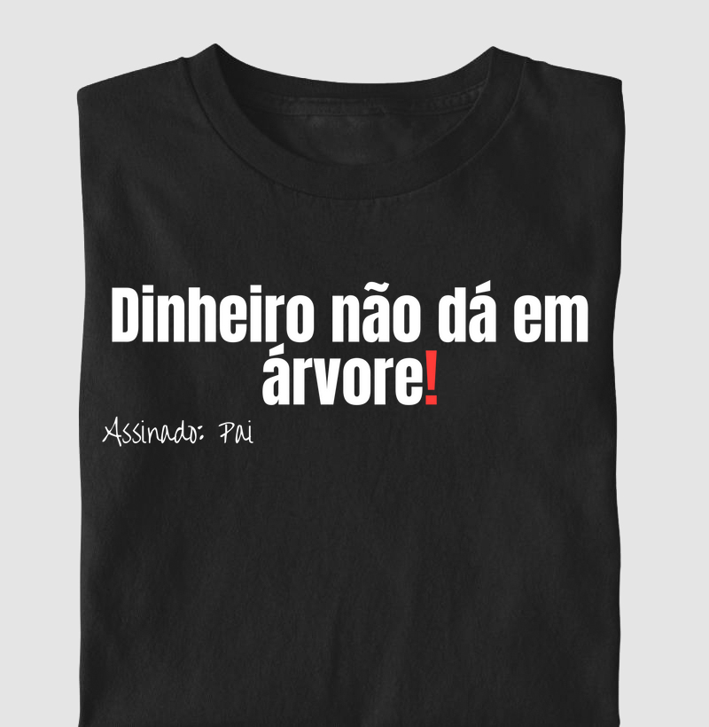Dinheiro não dá em árvore!