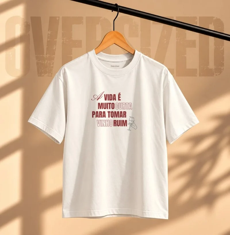 Camiseta A Vida é Muito Curta - Camiseta Oversized