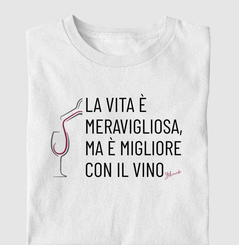 A VIDA É MARAVILHOSA, MAS É MELHOR COM VINHO