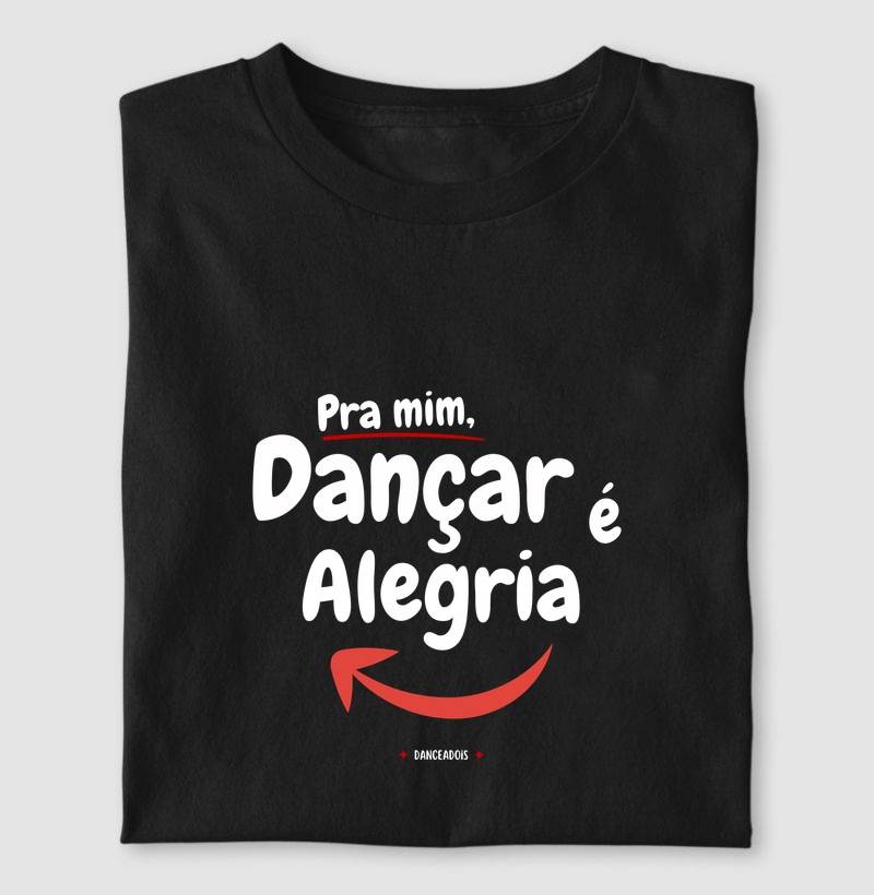Pra mim, dançar é Alegria!