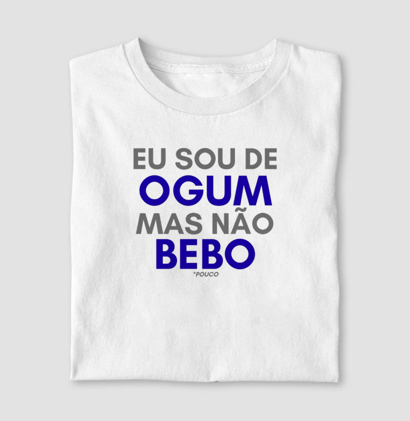 Ogum - NÃO BEBO pouco