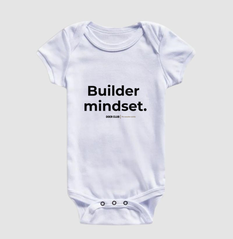 Builder mindset.
