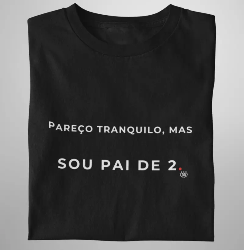 Pareço tranquilo, mas sou pai de 2