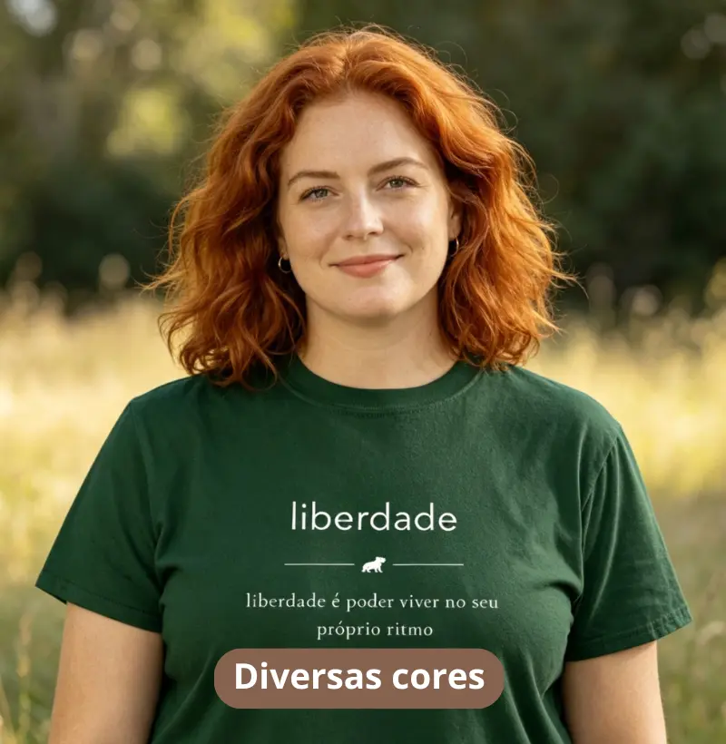 LIBERDADE — É poder viver no seu próprio ritmo - Camiseta