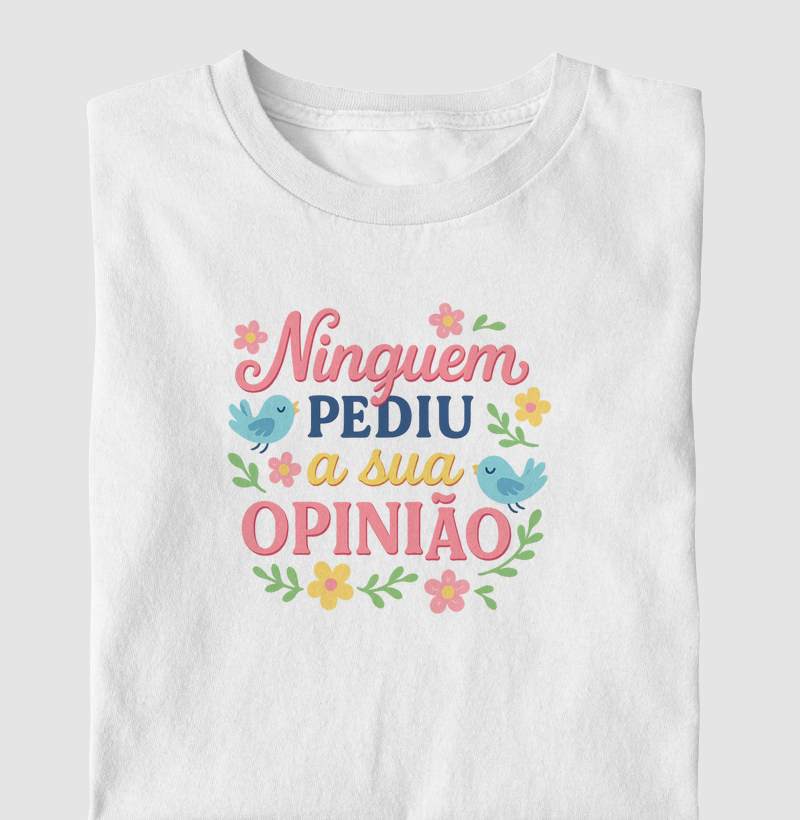 Ninguém pediu a sua opinião