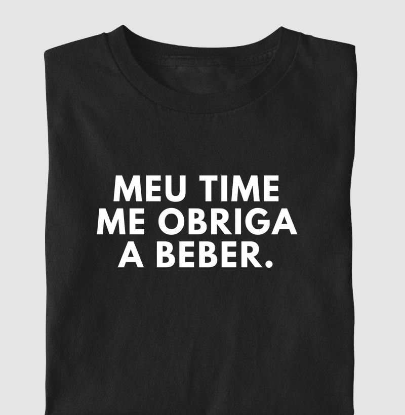 Camiseta Meu time me obriga a beber 1
