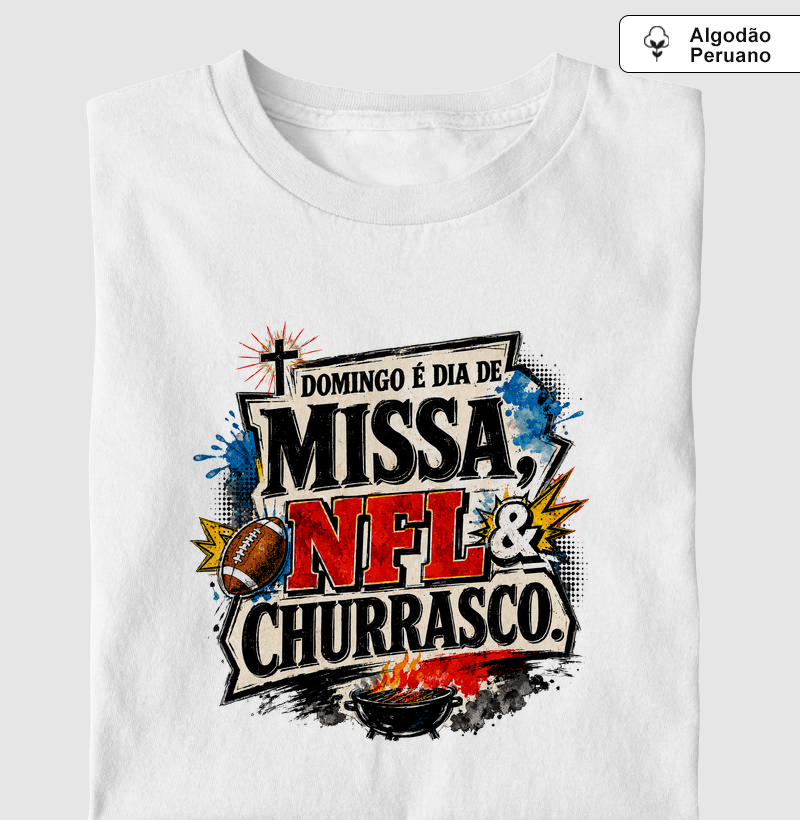 Missa, NFL e Churrasco Streetwear - Algodão Peruano - Camiseta Algodão Peruano