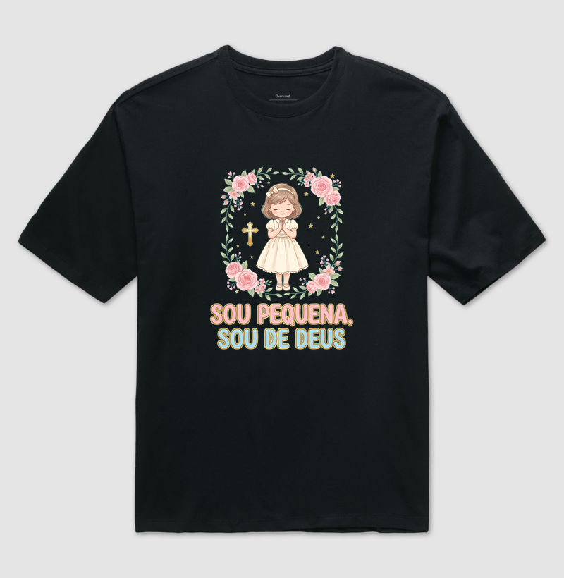 Sou Pequena sou de Deus - Camiseta Oversized