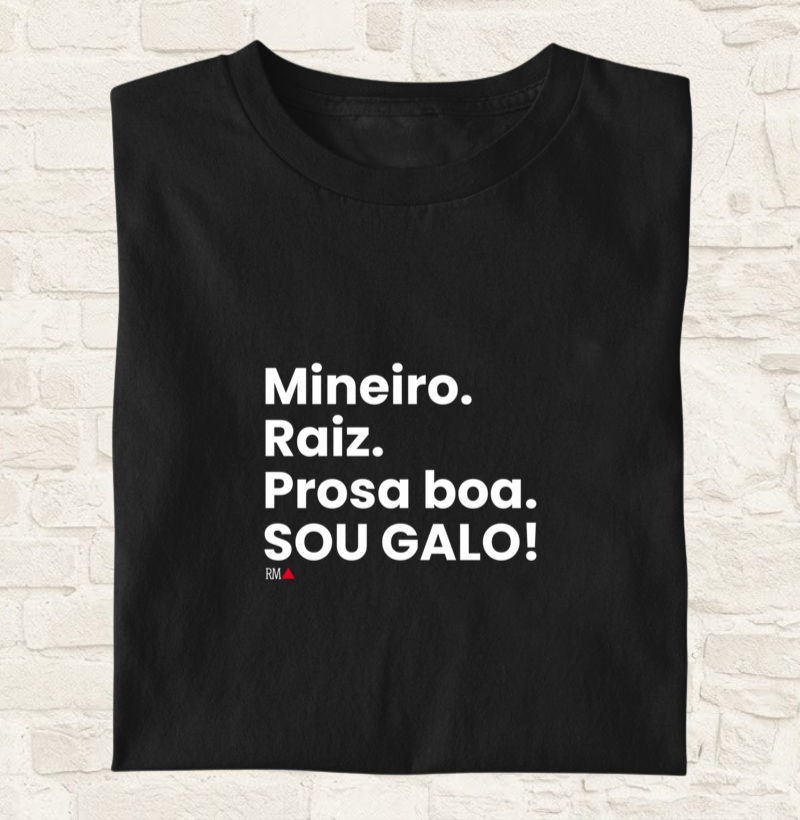 Mineiro. Raiz. Prosa boa. Sou Galo!
