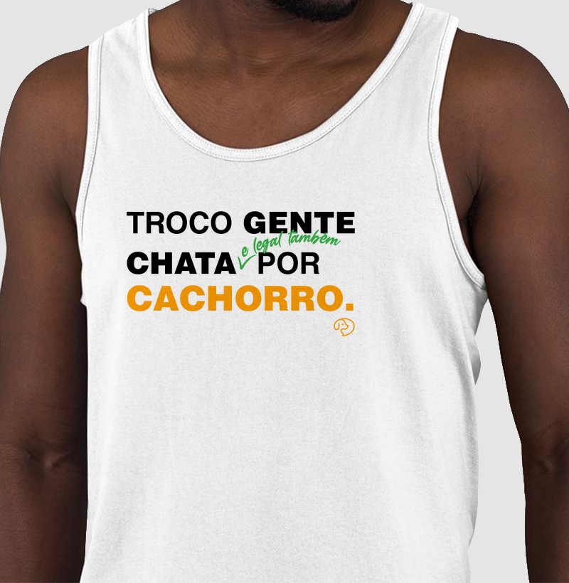 Troco gente chata - e legal também - por cachorro