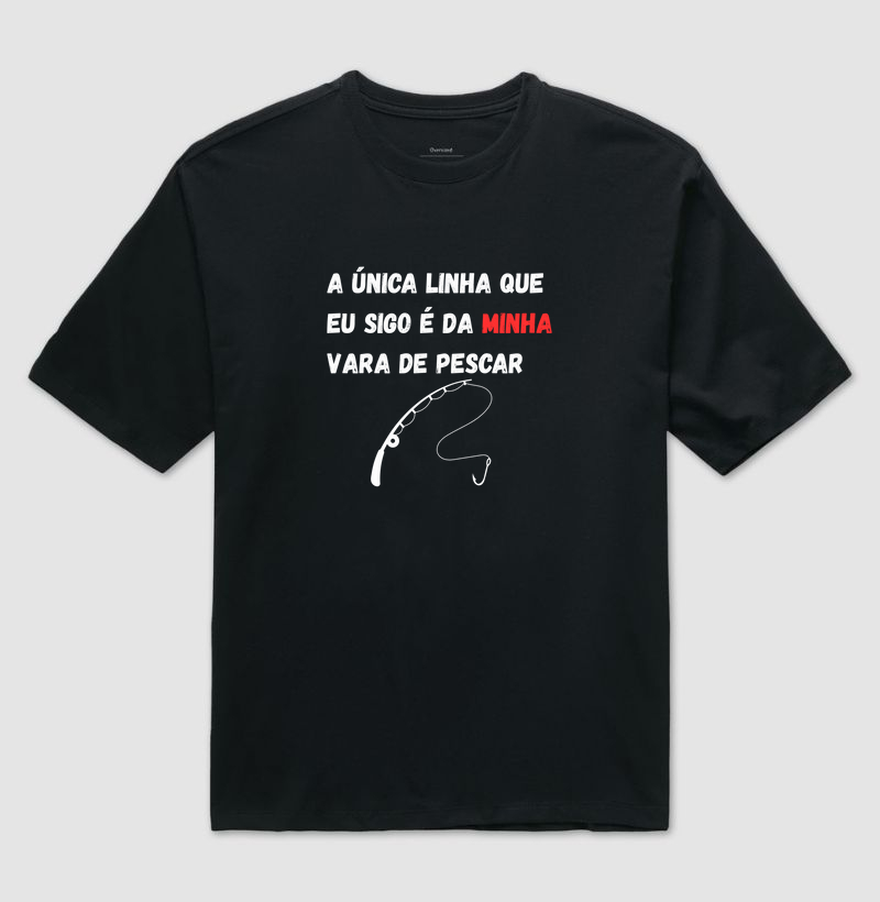 A ÚNICA LINHA QUE SIGO - OVERSIZED