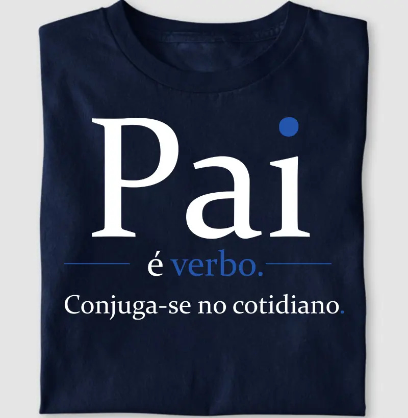 Pai é verbo, conjuga-se no cotidiano
