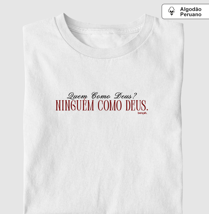 Camiseta Premium - Quem Como Deus?