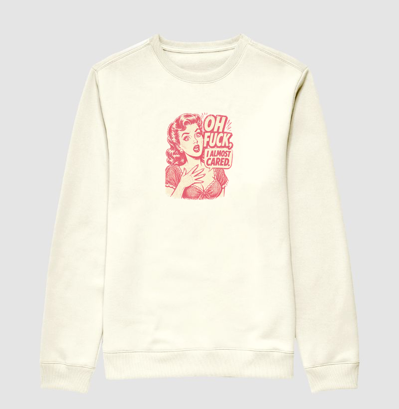 Oh Fuck I Almost Cared