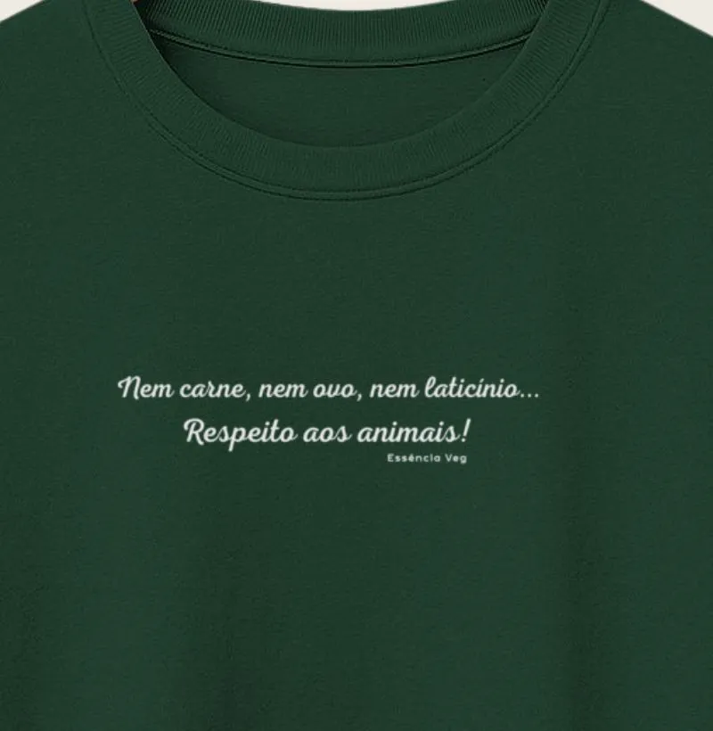 Nem carne, nem ovo, nem laticínio...Respeito aos animais! (só frase)
