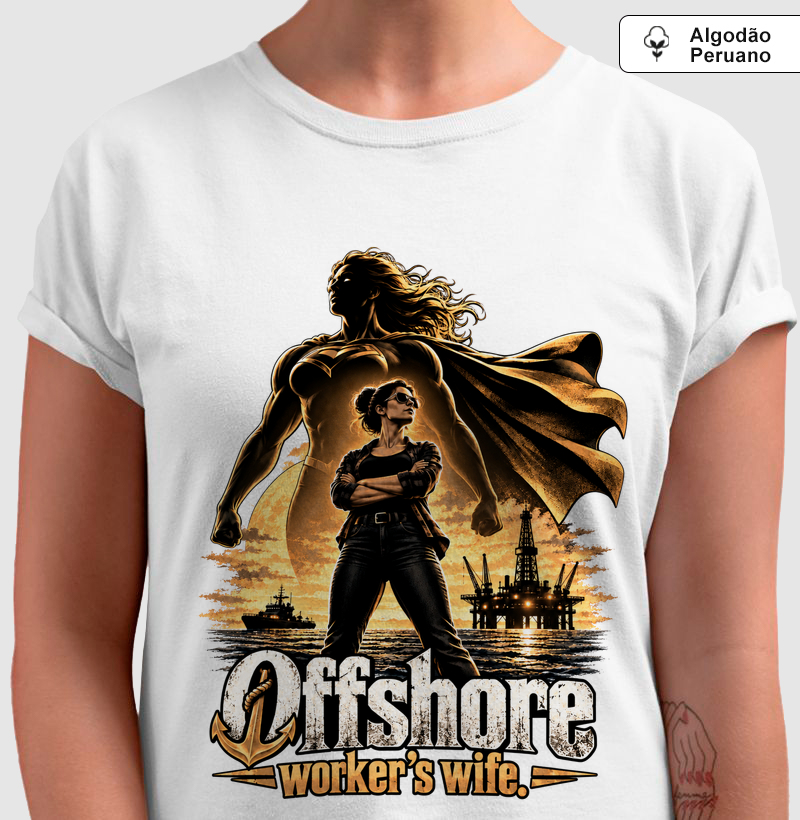 Offshore Worker's Wife | Esposa de Trabalhador Offshore - Camiseta Algodão Peruano